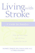 Living with Stroke A Guide for Families Help & New Hope for All Those Touched by Stroke