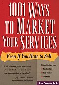 1001 Ways to Market Your Services: For People Who Hate to Sell