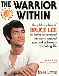 Warrior Within The Philosophies of Bruce Lee