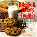Big Soft Chewy Cookies More Than 50 Reci