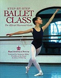 Step By Step Ballet Class Official Illustrated