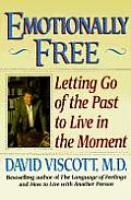 Emotionally Free Letting Go of the Past to Live in the Moment
