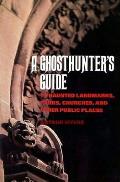 Ghosthunters Guide To Haunted Landmarks