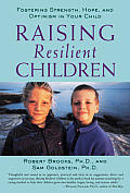 Raising Resilient Children Fostering Strength Hope & Optimism in Your Child