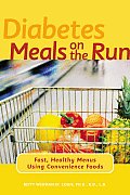 Diabetes Meals on the Run Fast Healthy Menus Using Convenience Foods