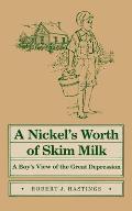 Nickels Worth of Skim Milk A Boys View of the Great Depression