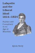 Lafayette & The Liberal Ideal 1814 1824