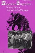 American Gargoyles Flannery OConnor & the Medieval Grotesque