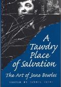 Tawdry Place of Salvation The Art of Jane Bowles