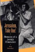 Jerusalem Take One Memoirs of a Jewish Filmmaker