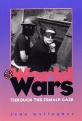 World Wars Through The Female Gaze