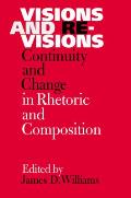Visions and Revisions: Continuity and Change in Rhetoric and Composition