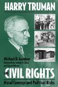 Harry Truman & Civil Rights Moral Courage & Political Risks