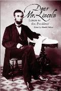 Dear Mr. Lincoln: Letters to the President