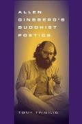 Allen Ginsbergs Buddhist Poetics