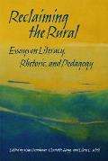 Reclaiming the Rural: Essays on Literacy, Rhetoric, and Pedagogy