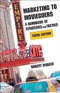 Marketing to Moviegoers A Handbook of Strategies & Tactics Third Edition