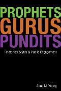 Prophets, Gurus, & Pundits: Rhetorical Styles & Public Engagement