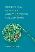 Rhetorical Feminism & This Thing Called Hope