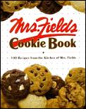 Mrs Fields Cookie Book 100 Recipes From the Kitchen of Mrs Fields