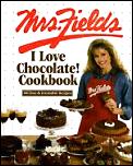 Mrs Fields I Love Chocolate Cookbook 100 Easy & Irresistible Recipes