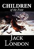 Children of the Frost by Jack London, Fiction, Classics