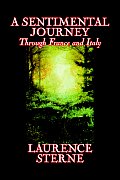 A Sentimental Journey Through France and Italy by Laurence Sterne, Fiction, Literary, Political