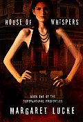 House of Whispers Book One of the Supernatural Properties Series