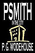 Psmith in the City by P. G. Wodehouse, Fiction, Literary