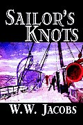 Sailor's Knots by W. W. Jacobs, Classics, Science Fiction, Short Stories