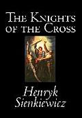 The Knights of the Cross by Henryk Sienkiewicz, Fiction, Historical