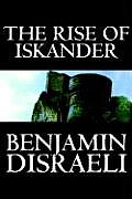The Rise of Iskander by Benjamin Disraeli, Fiction, Historical