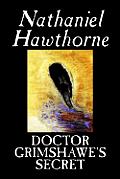 Doctor Grimshawe's Secret by Nathaniel Hawthorne, Fiction, Classics
