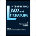 Interpreting Law & Literature A Hermeneutic Reader