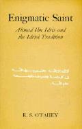 Enigmatic Saint Ahmad Ibn Idris & the Idrisi Tradition