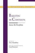 Bakhtin In Contexts Across The Discipl