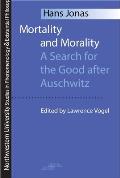 Mortality & Morality A Search for Good After Auschwitz
