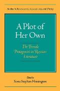 A Plot of Her Own: The Female Protagonist in Russian Literature