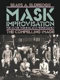 Mask Improvisation for Actor Training & Performance The Compelling Image