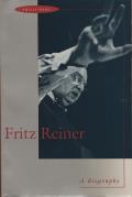 Fritz Reiner: A Biography