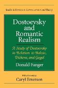 Dostoevsky and Romantic Realism: A Study of Dostoevsky in Relation to Balzac, Dickens, and Gogol