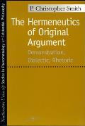 The Hermeneutics of Original Argument: Demonstration, Dialectic, Rhetoric