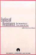 Bodies of Resistance: New Phenomenologies of Politics, Agency, and Culture