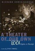 Theater of Our Own A History & a Memoir of 1001 Nights in Chicago