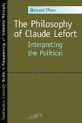 The Philosophy of Claude Lefort: Interpreting the Political