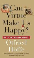 Can Virtue Make Us Happy?: The Art of Living and Morality