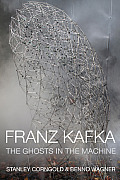 Franz Kafka: The Ghosts in the Machine