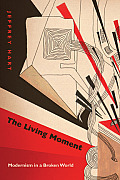 The Living Moment: Modernism in a Broken World