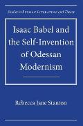 Isaac Babel and the Self-Invention of Odessan Modernism