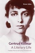 Gertrud Kolmar: A Literary Life